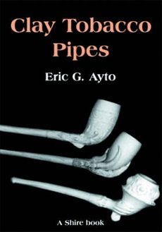 Clay Tobacco Pipes NEW by Eric G. Ayto 9780747802488  